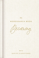 The Wordsearch Book: Becoming With Quotes & Scriptures 1644549913 Book Cover