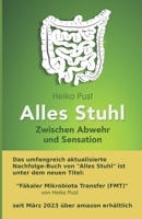 Alles Stuhl: Zwischen Abwehr und Sensation, Stuhltransplantation, Mikrobiomtransfer, Darmflora�bertragung 1511673591 Book Cover