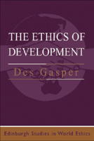 The Ethics of Development (Edinburgh Studies in World Ethics) 0748610588 Book Cover