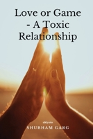 Love or Game - A Toxic Relationship 9364948084 Book Cover
