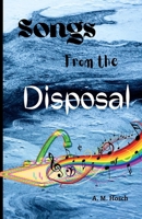 Songs from the Disposal 1312098759 Book Cover