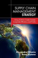 Supply Chain Management Strategy: Using SCM to Create Greater Corporate Efficiency and Profits 0133764370 Book Cover