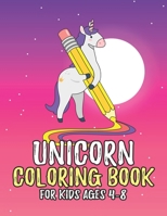 Unicorn Coloring Book for Kids Ages 4-8: Beautiful Unique Unicorns Coloring Book Will Be Interesting for Boys Girls Toddlers 1695648307 Book Cover