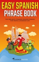 Easy Spanish Phrase Book: The 2000 Most Common Spanish Phrases For Travel and Everyday Life B091W9M5HH Book Cover