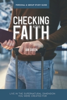 Checking into Faith: Live in the supernatural dimension you were created for 1543149510 Book Cover