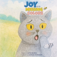 Joy and the Missing Colors: A whimsical cat adventure that teaches kids about friendship, problem-solving, and the magic of colors. B0FPXJQKXG Book Cover
