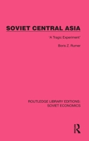 Soviet Central Asia: 'A Tragic Experiment' 1032484861 Book Cover