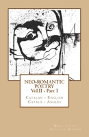 Neo-romantic Poetry Vol. II - Part. I: Catalan - English / Català - Anglès 1508816115 Book Cover