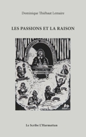 Les passions et la raison (Le Scribe Harmattan) (French Edition) 2343171424 Book Cover