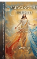 BRIDGING THE INFINITE: THE MYSTICAL HEART OF CHRISTIANITY AND VEDANTA B0G3XGCY7T Book Cover