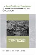 Book-in-Brief: The Socio-Intellectual Foundations of Malek Bennabi's Approach to Civilization 1565645960 Book Cover