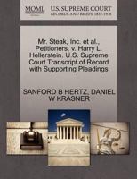 Mr. Steak, Inc. et al., Petitioners, v. Harry L. Hellerstein. U.S. Supreme Court Transcript of Record with Supporting Pleadings 1270659650 Book Cover