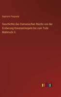 Geschichte des Osmanischen Reichs von der Eroberung Konstantinopels bis zum Tode Mahmuds II. 3368618938 Book Cover