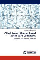 Chiral Amino Alcohol based Schiff base Complexes 3846581577 Book Cover