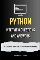 Python Interview Questions and Answers: 50 Essential Questions to Ace Coding Interviews B0CJLCXMMZ Book Cover