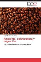 Ambiente, Cafeticultura y Migracion 3846577499 Book Cover