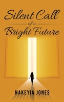 Silent Call to a Bright Future 163732801X Book Cover
