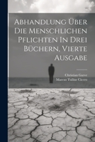 Abhandlung über Die Menschlichen Pflichten in Drei Büchern, Vierte Ausgabe 1020193298 Book Cover