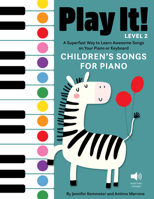 Play It! Children's Songs for Piano (Level 2): A Superfast Way to Learn Awesome Songs on Your Piano or Keyboard 151314202X Book Cover