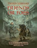 Friends or Foes: A Collection of Heroes, Villains, Allies, Adversaries and Oddities 1517120934 Book Cover