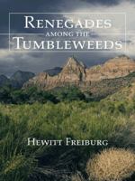 Renegades Among the Tumbleweeds 149692875X Book Cover