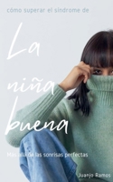 Cómo superar el síndrome de la niña buena: más allá de las sonrisas perfectas B0CVTKSRPL Book Cover