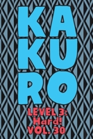 Kakuro Level 3: Hard! Vol. 30: Play Kakuro 16x16 Grid Hard Level Number Based Crossword Puzzle Popular Travel Vacation Games Japanese Mathematical Logic Similar to Sudoku Cross-Sums Math Genius Cross 1661980511 Book Cover