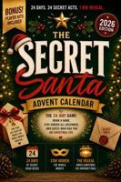 The Secret Santa Advent Calendar: The 24-Day Game: Draw a Name, Stay Hidden All December, and Guess Who Had You on Christmas Eve (The Christmas Countdown Collection) 1966449518 Book Cover