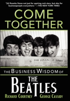 Come Together: The Business Wisdom of the Beatles 1596528087 Book Cover