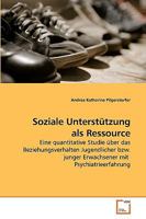 Soziale Unterstützung als Ressource: Eine quantitative Studie über das Beziehungsverhalten Jugendlicher bzw. junger Erwachsener mit Psychiatrieerfahrung 3639236459 Book Cover
