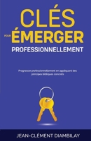 Clés pour émerger professionnellement (French Edition) B0DRPC8LRF Book Cover