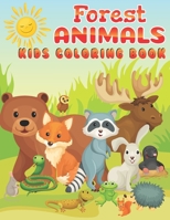 Forest Animals Kids Coloring Book: Best Gift for Kids Who Love Animals. Simple And Easy Designs For Kids, Toddlers, Boys And Girls of All Ages. B09TGJJP41 Book Cover