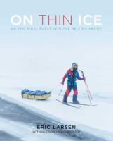 On Thin Ice: An Epic Final Quest Into the Melting Arctic 1493033670 Book Cover
