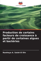 Production de certains facteurs de croissance à partir de certaines algues et bactéries (French Edition) 6208110580 Book Cover