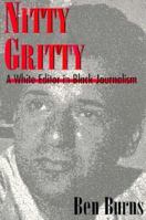 Nitty Gritty: A White Editor in Black Journalism 0878058125 Book Cover