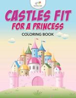 Castles Fit for a Princess Coloring Book 168377535X Book Cover