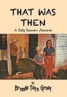 That Was Then: A Baby Boomer's Memories 1469139189 Book Cover