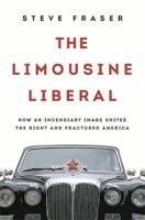 The Limousine Liberal: How an Incendiary Image United the Right and Fractured America 0465055664 Book Cover