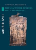 Abusir XVII: The Shaft Tomb of Iufaa: Volume 1 - Archaeology 8073082381 Book Cover