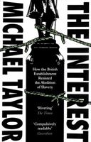 The Interest: How the British Establishment Resisted the Abolition of Slavery 152911098X Book Cover