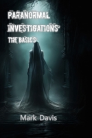 Paranormal Investigation - The Basic's 1453704582 Book Cover