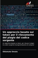 Uma abordagem baseada em token para a detecção do plágio do código fonte: Um algoritmo baseado em fichas, para detecção de plágio entre códigos-fonte ... de computadores 620364885X Book Cover