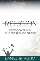Religion: Rediscovering the Gospel of Grace B0FNRNQSD4 Book Cover