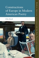 Constructions of Europe in Modern American Poetry (Modern American Literature and the New Twentieth Century) 1399536133 Book Cover