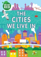We Go Eco: The Cities We Live in 144518267X Book Cover