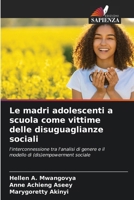 Le madri adolescenti a scuola come vittime delle disuguaglianze sociali (Italian Edition) 6207952898 Book Cover