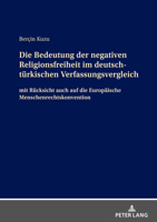 Die Bedeutung der negativen Religionsfreiheit im deutsch-türkischen Verfassungsvergleich 3631866917 Book Cover
