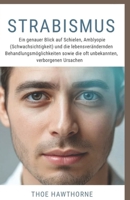 Strabismus: Ein genauer Blick auf Schielen, Amblyopie (Schwachsichtigkeit) und die lebensverändernden Behandlungsmöglichkeiten sowie die oft unbekannten, verborgenen Ursachen. (German Edition) B0GL776W58 Book Cover
