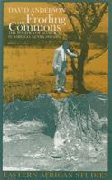 Eroding the Commons: The Politics of Ecology in Baringo, Kenya 1890s-1963 (Eastern African Studies) 0821414801 Book Cover