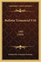 Bulletin Trimestriel V10: 1900 (1900) 1161028366 Book Cover